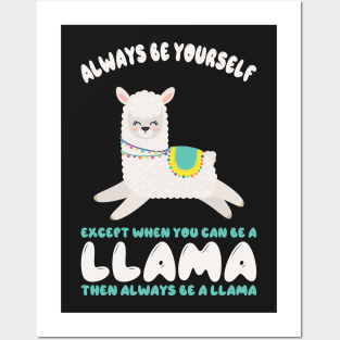 Always Be Yourself Except When You Can Be A Llama... Funny Llama Posters and Art